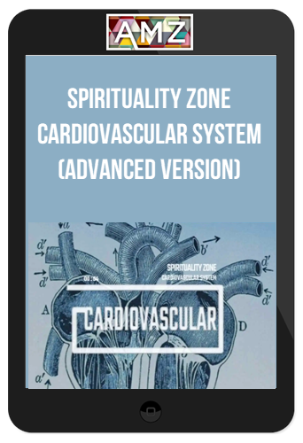 Spirituality Zone – Cardiovascular System (Advanced Version)