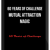 60 Years of Challenge – Mutual Attraction Magic