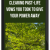 Clearing Past-Life Vows you Took to Give Your Power Away, Restrict Your Personal Power, and Restrict your Freedom