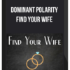 Dominant Polarity – Find Your Wife