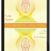 Joe Dispenza – Synchronizing Your Energy: To The Mystical