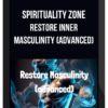 Spirituality Zone – Restore Inner Masculinity (Advanced)