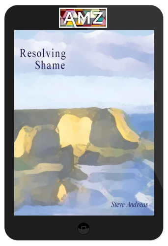 Steve Andreas – Resolving Shame