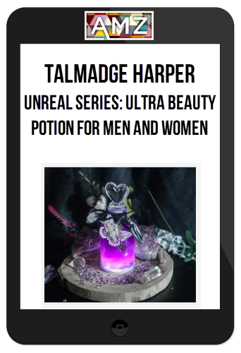 Talmadge Harper – Unreal Series: Ultra Beauty Potion For Men And Women