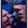 Taylor Truth – What We Find Attractive, The Mystique Of Seduction