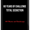 60 Years of Challenge – Total Seduction