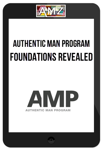 Authentic Man Program – Foundations Revealed