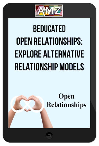 Beducated – Open Relationships: Explore Alternative Relationship Models