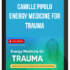 Camille Pipolo – Energy Medicine for Trauma