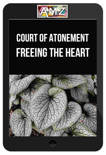 Court Of Atonement – Freeing The Heart