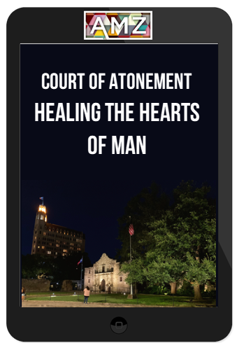 Court of Atonement – Healing The Hearts Of Man