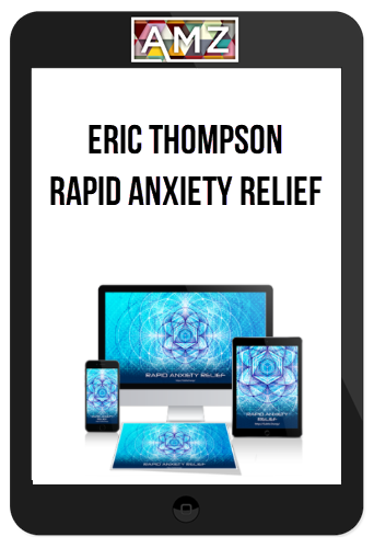 Eric Thompson – Rapid Anxiety Relief