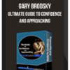 Gary Brodsky – Ultimate Guide To Confidence and Approaching