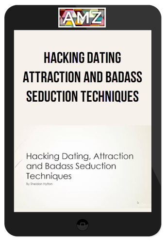 Hacking Dating Attraction And Badass Seduction Techniques