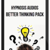 Hypnosis Audios - Better Thinking Pack