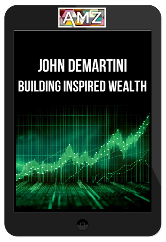 John Demartini – Building Inspired Wealth