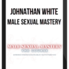 Johnathan White – Male Sexual Mastery