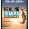 Laura Silva Quesada – Healing Trauma Through Mindfulness