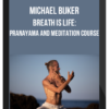 Michael Bijker – Breath is Life: Pranayama and Meditation Course