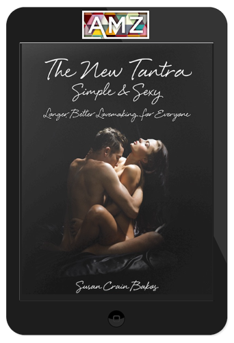 Susan Crain Bakos – The New Tantra Simple And Sexy: Longer, Better Lovemaking For Everyone