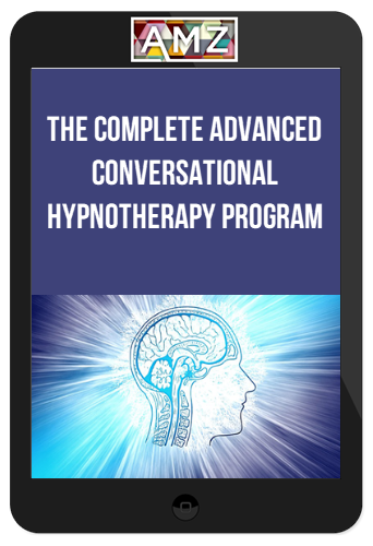 The Complete Advanced Conversational Hypnotherapy Program