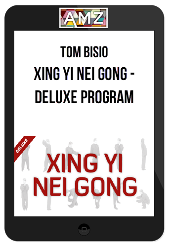 Tom Bisio – Xing Yi Nei Gong – Deluxe Program