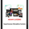 Adam Lucero – Superhuman Discipline System