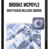 Brooke McPoyle – Deep Fascia Release Course