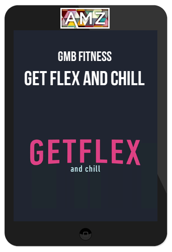 GMB Fitness – Get Flex and Chill