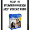 Pickup 101 – Everything You Know About Women Is Wrong