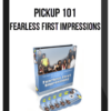 Pickup 101 – Fearless First Impressions