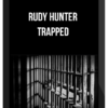 Rudy Hunter – Trapped