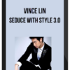 Vince Lin – Seduce With Style 3.0