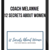 Coach Melannie – 12 Secrets About Women