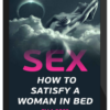 Ella Rose – Sex: How To Satisfy A Woman In Bed