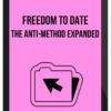 Freedom To Date – The Anti-Method Expanded
