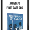 Jim Wolfe – First Date God