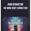 John Demartini – The Mind-Body Connection