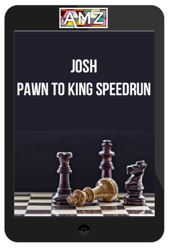 Josh - Pawn to King Speedrun