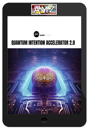 Morry Zelcovitch – Quantum Intention Accelerator 2.0