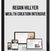 Regan Hillyer – Wealth Creation Intensive