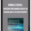 Ronald Siegel – Integrating Mindfulness In Counseling And Psychotherapy