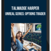 Talmadge Harper – Unreal Series: Options Trader