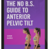 Conor Harris – The No B.S. Guide to Anterior Pelvic Tilt