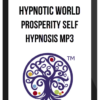 Hypnotic World – Prosperity Self Hypnosis MP3