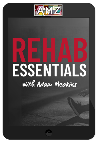 Adam Meakins – Rehab Essentials
