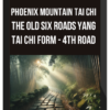 Phoenix Mountain Tai Chi – Harmony of the Three Treasures: The Old Six Roads Yang Tai Chi Form - 4th Road