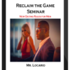 Mr. Locario – Reclaim The Game: New Dating Rules For Men Seminar