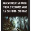 Phoenix Mountain Tai Chi - Harmony of the Three Treasures: The Old Six Roads Yang Tai Chi Form - 2nd Road