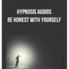 Hypnosis Audios - Be Honest with Yourself